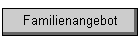 Familienangebot